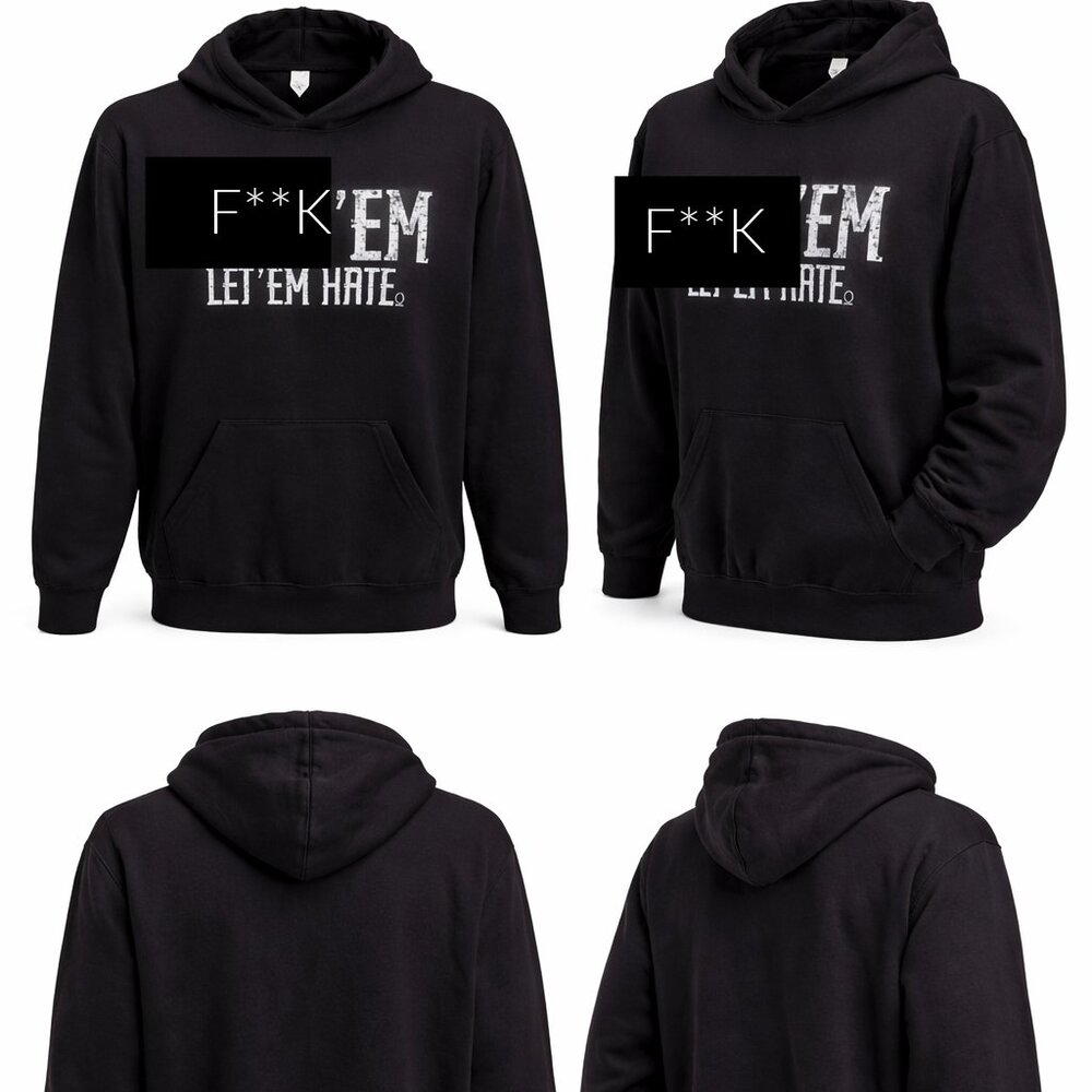 F**K EM LET EM HATE HOODIE